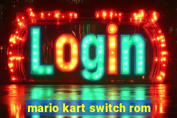 mario kart switch rom